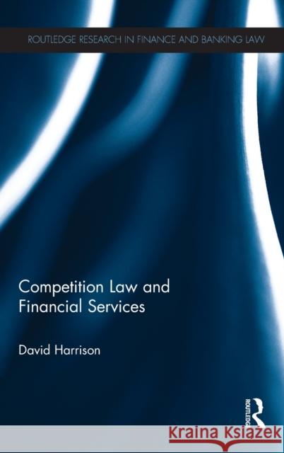 Competition Law and Financial Services David Harrison 9780415828819 Routledge - książka