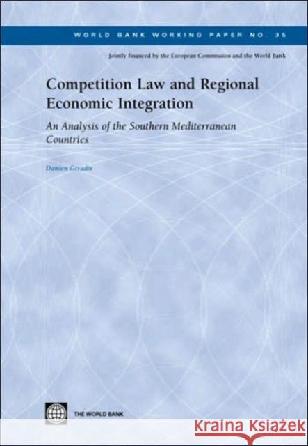 Competition Law and Regional Economic Integration: An Analysis of the Southern Mediterranean Countries Geradin, Damien 9780821358924 World Bank Publications - książka