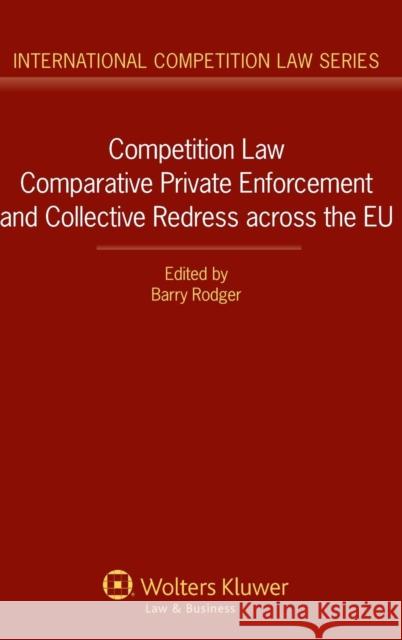 Competition Law Comparative Private Enforcement and Collective Redress Across the Eu Rodger, Barry 9789041145598 BERTRAMS - książka