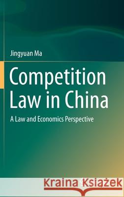 Competition Law in China: A Law and Economics Perspective Ma, Jingyuan 9789811551048 Springer - książka