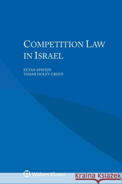 Competition Law in Israel Etan Epshotain Tamar Dolev-Green 9789041166395 Wolters Kluwer Law & Business - książka