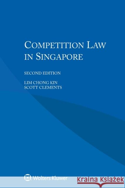 Competition Law in Singapore Kin, Lim Chong 9789041168481 Kluwer Law International - książka