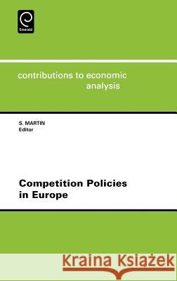 Competition Policies in Europe S. Martin 9780444826732 Emerald Publishing Limited - książka