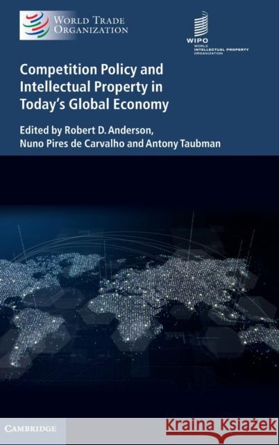 Competition Policy and Intellectual Property in Today's Global Economy Anderson, Robert D. 9781107194366 World Trade Organization - książka