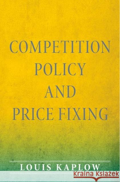Competition Policy and Price Fixing Louis Kaplow 9780691158624  - książka