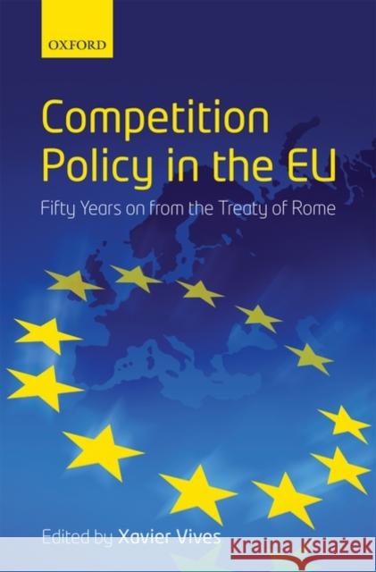 Competition Policy in the EU: Fifty Years on from the Treaty of Rome Vives, Xavier 9780199566358 Oxford University Press, USA - książka