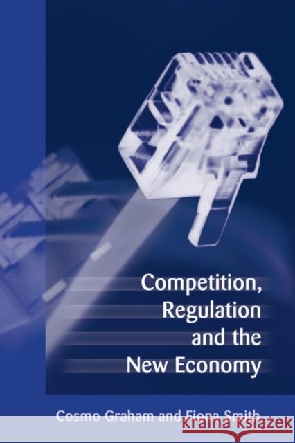 Competition, Regulation and the New Economy Cosmo Graham Fiona Smith 9781841133843 Hart Publishing (UK) - książka