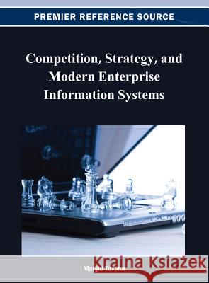 Competition, Strategy, and Modern Enterprise Information Systems Madjid Tavana 9781466624641 Business Science Reference - książka