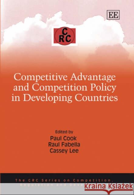 Competitive Advantage and Competition Policy in Developing Countries Paul Cook Raul Fabella Cassey Lee 9781845426279 Edward Elgar Publishing Ltd - książka