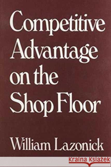 Competitive Advantage on the Shop Floor William Lazonick 9780674154162 Harvard University Press - książka
