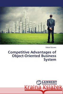 Competitive Advantages of Object-Oriented Business System Butuner Hakan 9783659420535 LAP Lambert Academic Publishing - książka