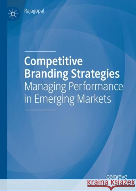 Competitive Branding Strategies: Managing Performance in Emerging Markets Rajagopal 9783030249328 Palgrave MacMillan - książka