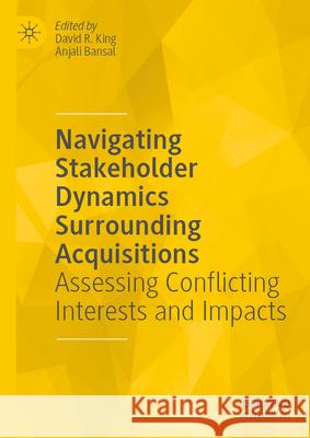Competitive Dynamics Surrounding Acquisitions: A Stakeholder Perspective David R. King Anjali Bansal 9783032031983 Palgrave MacMillan - książka