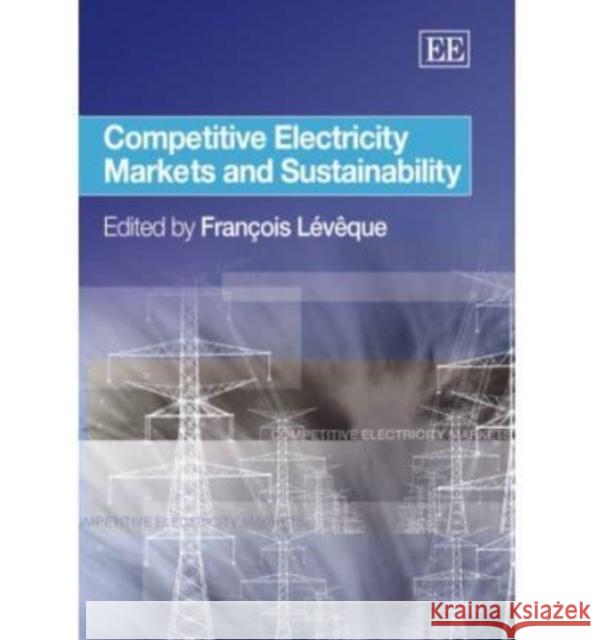 Competitive Electricity Markets and Sustainability  9781845429218 Edward Elgar Publishing Ltd - książka