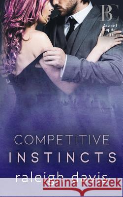 Competitive Instincts: A billionaire bad boy enemies to lovers romance Davis, Raleigh 9781733832403 Penny Bright Publishing, LLC - książka