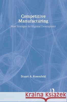 Competitive Manufacturing: New Strategies for Regional Development  9780882851372 Transaction Publishers - książka