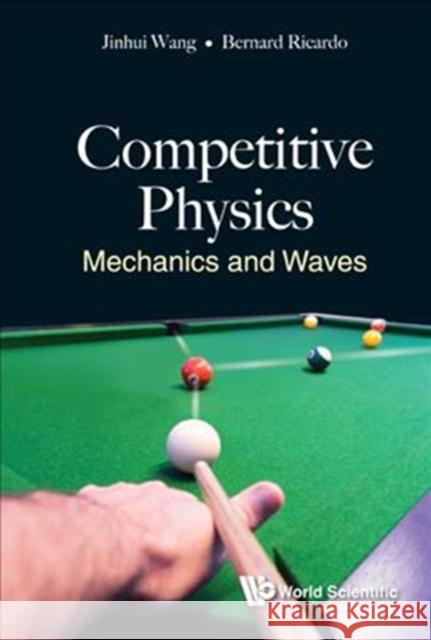 Competitive Physics: Mechanics and Waves Jinhui Wang Bernard Ricardo Widjaja 9789813233942 World Scientific Publishing Company - książka