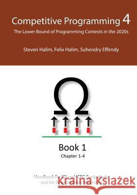 Competitive Programming 4 - Book 1: The Lower Bound of Programming Contests in the 2020s Halim, Steven 9781716745522 Lulu.com - książka