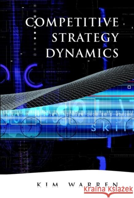 Competitive Strategy Dynamics Kim Warren 9780471899495 John Wiley & Sons - książka