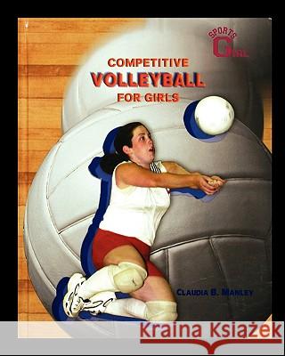 Competitive Volleyball for Girls Claudia Manley 9781435836211 Rosen Publishing Group - książka