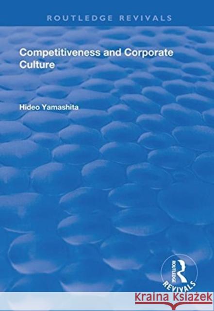 Competitiveness and Corporate Culture Hideo Yamashita   9781138616226 Routledge - książka