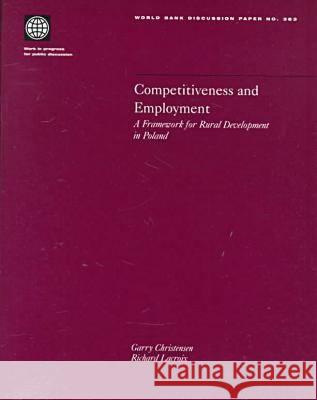 Competitiveness and Employment: A Framework for Rural Development in Poland Garry Christensen Richard LaCroix 9780821341643 World Bank Publications - książka