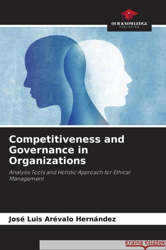 Competitiveness and Governance in Organizations Arévalo Hernández, José Luis 9786206478782 Our Knowledge Publishing - książka