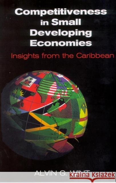 Competitiveness in Small Developing Economies: Insights from the Caribbean Alvin G. Wint 9789766401320 University of the West Indies Press - książka