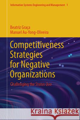 Competitiveness Strategies for Negative Organizations: Challenging the Status Quo Beatriz Gra?a Manuel Au-Yong-Oliveira 9783031599132 Springer - książka