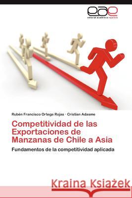 Competitividad de Las Exportaciones de Manzanas de Chile a Asia Rub N. Francisco Orteg Cristian Adasme 9783848474431 Editorial Acad Mica Espa Ola - książka