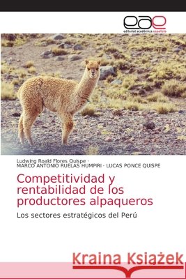Competitividad y rentabilidad de los productores alpaqueros Ludwing Roald Flore Marco Antonio Ruela Lucas Ponc 9786203586817 Editorial Academica Espanola - książka