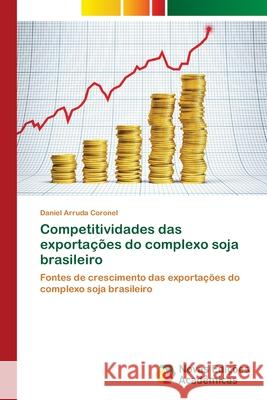 Competitividades das exportações do complexo soja brasileiro Arruda Coronel, Daniel 9783639899351 Novas Edicoes Academicas - książka