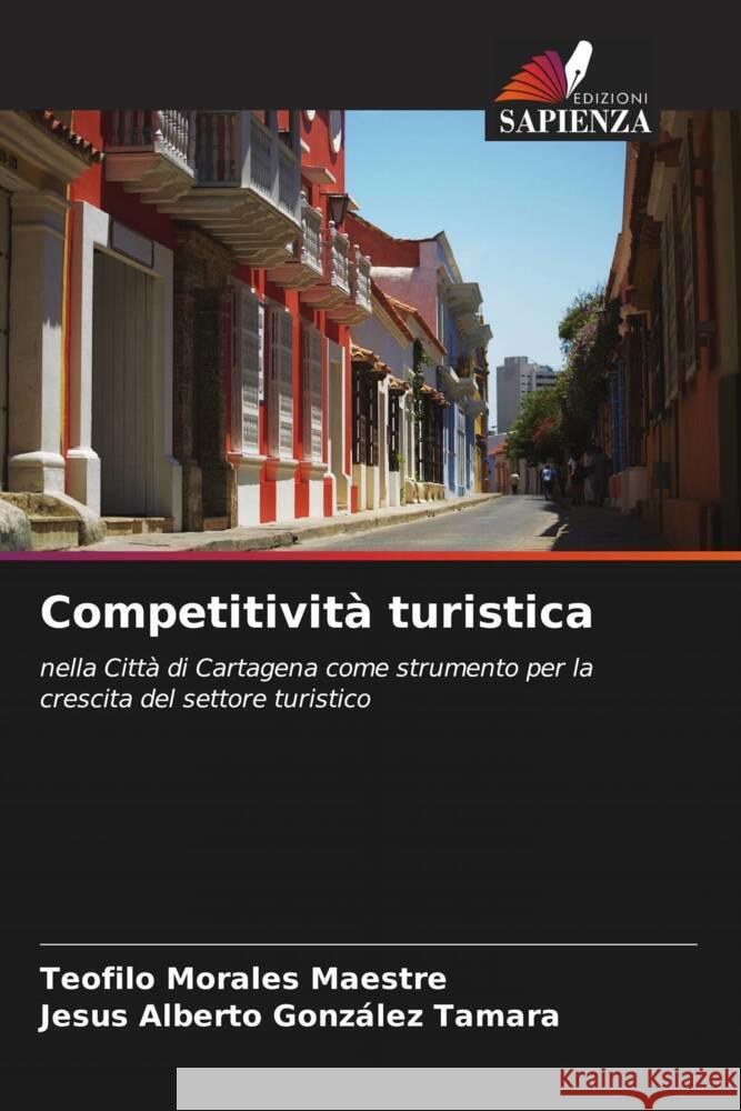 Competitività turistica Morales Maestre, Teofilo, González Tamara, Jesus Alberto 9786204784243 Edizioni Sapienza - książka