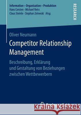 Competitor Relationship Management: Beschreibung, Erklärung Und Gestaltung Von Beziehungen Zwischen Wettbewerbern Neumann, Oliver 9783658152819 Springer Gabler - książka