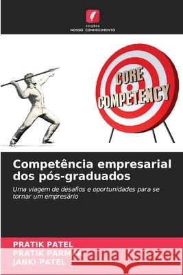 Compet?ncia empresarial dos p?s-graduados Pratik Patel Pratik Parmar Janki Patel 9786207593644 Edicoes Nosso Conhecimento - książka