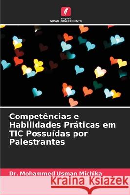 Competências e Habilidades Práticas em TIC Possuídas por Palestrantes Dr Mohammed Usman Michika 9786204170855 Edicoes Nosso Conhecimento - książka