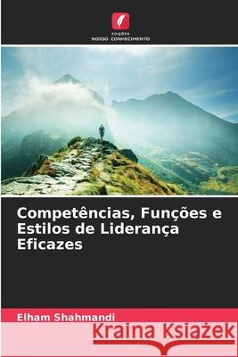 Competências, Funções e Estilos de Liderança Eficazes Shahmandi, Elham 9786209025372 Edições Nosso Conhecimento - książka