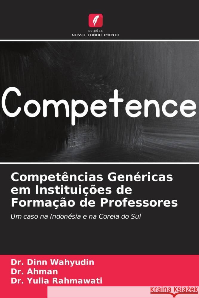 Competências Genéricas em Instituições de Formação de Professores Wahyudin, Dr. Dinn, Ahman, Dr., Rahmawati, Dr. Yulia 9786204433127 Edições Nosso Conhecimento - książka