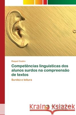 Competências linguísticas dos alunos surdos na compreensão de textos Castro, Raquel 9786202047777 Novas Edicioes Academicas - książka