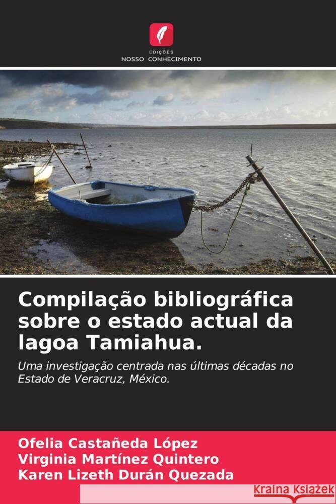 Compilação bibliográfica sobre o estado actual da lagoa Tamiahua. Castañeda López, Ofelia, Martínez Quintero, Virginia, Durán Quezada, Karen Lizeth 9786205007471 Edições Nosso Conhecimento - książka