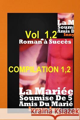 Compilation EROTIQUE La MARIEE Soumise De 5 Amis Innys Iny 9781720735304 Createspace Independent Publishing Platform - książka