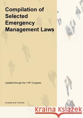 Compilation of Selected Emergency Management Related Laws Michael S. Twinchek 9781962978248 Mtwinchek - książka