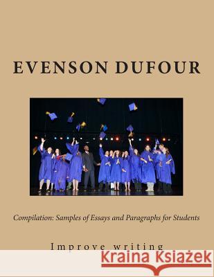 Compilation: Samples of Essays and Paragraphs for Students: Improve Your Writing MR Evenson Dufour 9781495945113 Createspace - książka