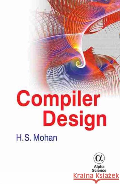 Compiler Design H.S. Mohan 9781842658574 Alpha Science International Ltd - książka