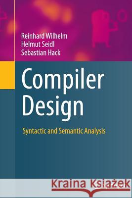 Compiler Design: Syntactic and Semantic Analysis Wilhelm, Reinhard 9783642435911 Springer - książka
