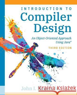 Compiler Design Using Java(R): An Object-Oriented Approach Moore, John I. 9781734139129 Softmoore Consulting - książka