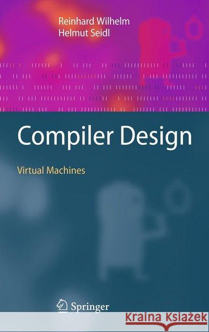 Compiler Design: Virtual Machines Wilhelm, Reinhard 9783662506226 Springer - książka