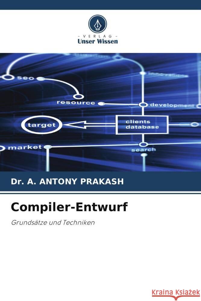 Compiler-Entwurf PRAKASH, Dr. A. ANTONY 9786208532352 Verlag Unser Wissen - książka
