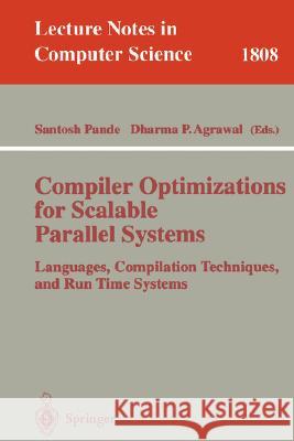 Compiler Optimizations for Scalable Parallel Systems: Languages, Compilation Techniques, and Run Time Systems Pande, Santosh 9783540419457 Springer - książka