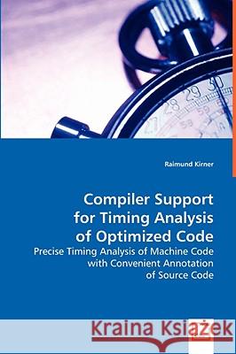 Compiler Support for Timing Analysis of Optimized Code Raimund Kirner 9783836468831 VDM Verlag Dr. Mueller E.K. - książka